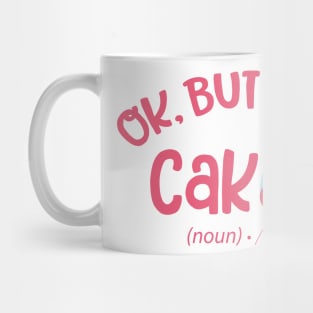 Ok but first Cake Mug